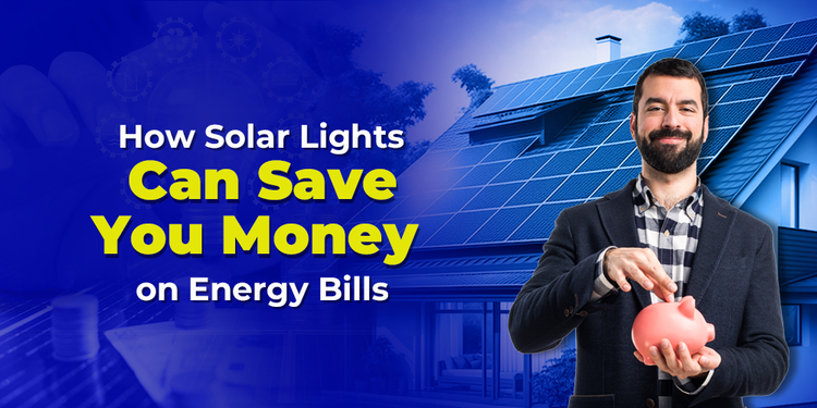 How Solar Lights Can Save You Money on Energy Bills